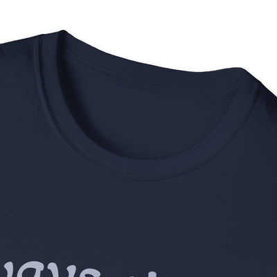 Always There T-Shirt - Soft Unisex Tee