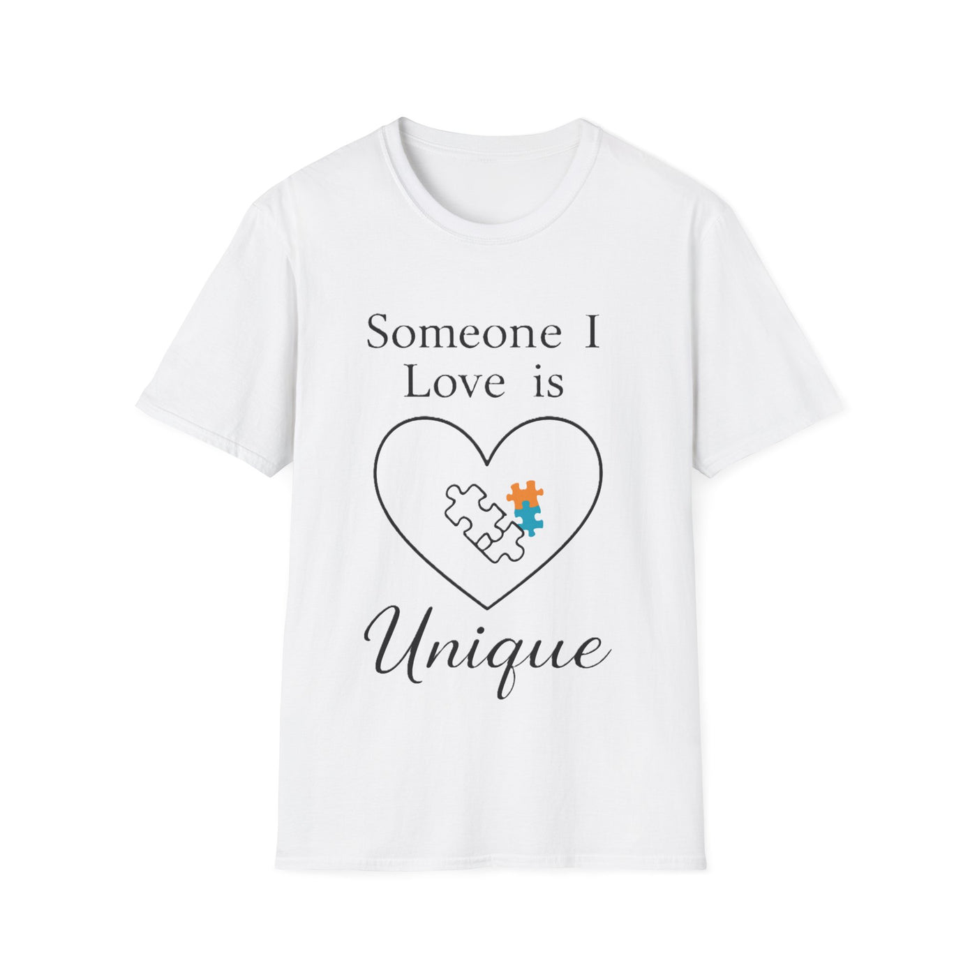 Someone I Love Is Unique T-Shirt - Soft Unisex Tee