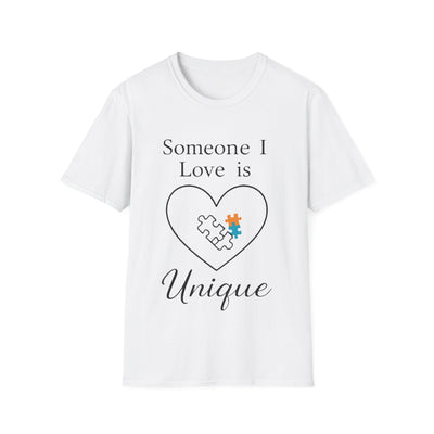 Someone I Love Is Unique T-Shirt - Soft Unisex Tee