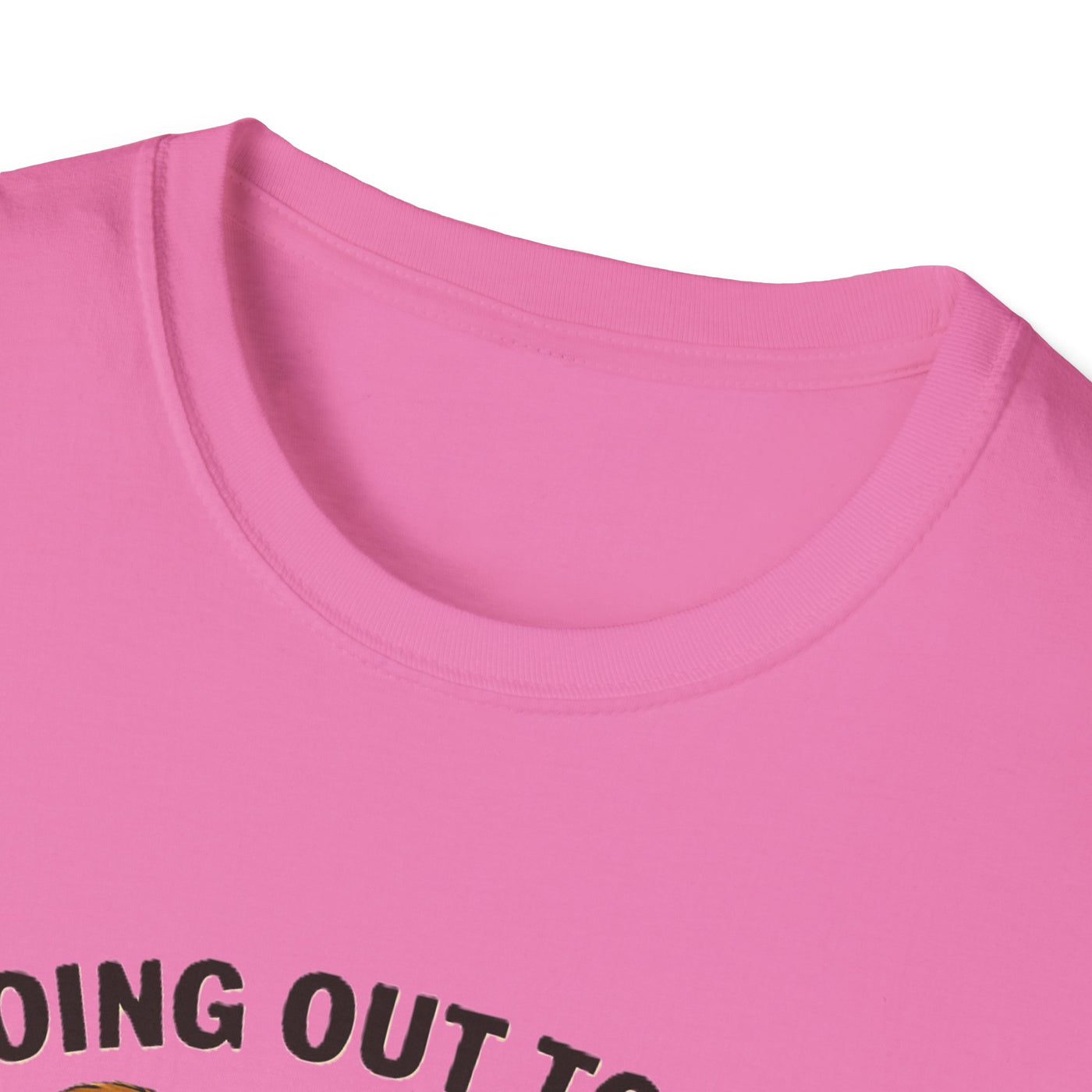 Going Out To Get My Act Right T-Shirt - Soft Unisex Tee