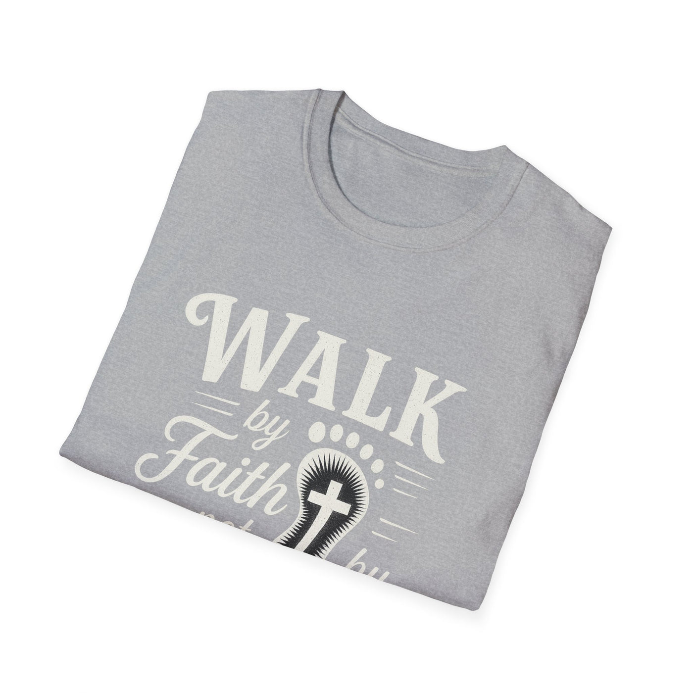 Walk by Faith not by  Sight T-Shirt - Soft Unisex Tee