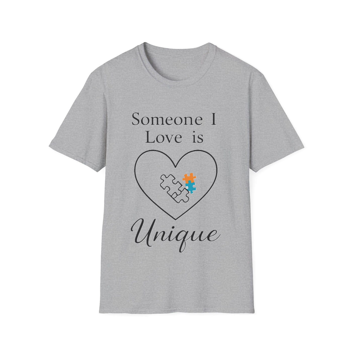 Someone I Love Is Unique T-Shirt - Soft Unisex Tee