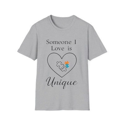 Someone I Love Is Unique T-Shirt - Soft Unisex Tee