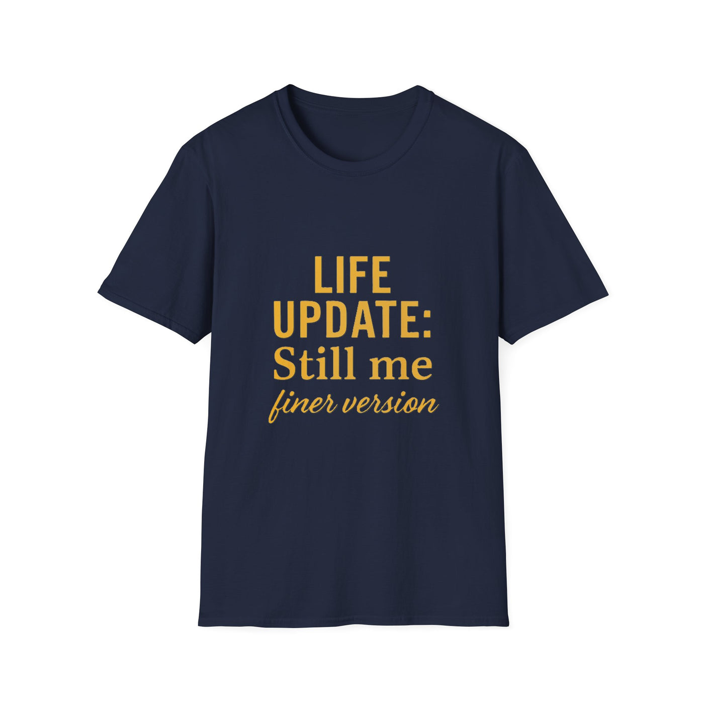 Life Update: Still Me T-Shirt - Soft Unisex Tee