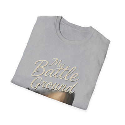My Battle Ground T-Shirt - Soft Unisex Tee