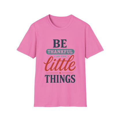 Be Thankful For The Little Things T-Shirt | Retro Gratitude Graphic Tee | Inspirational Positive Quotes T-Shirt