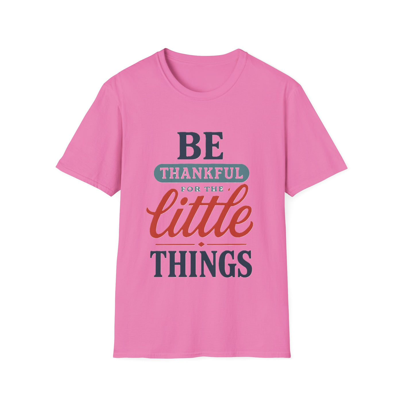 Be Thankful T-Shirt - Soft Unisex Tee