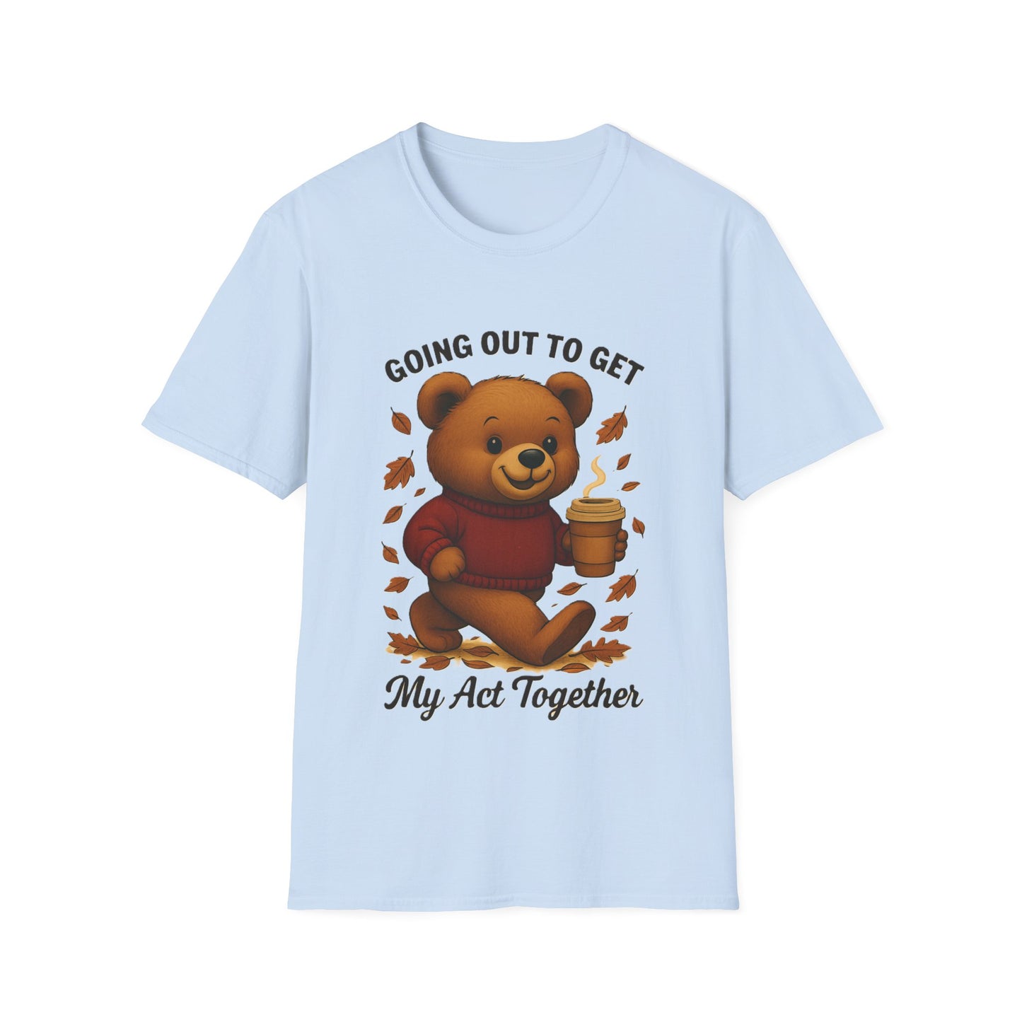 Going Out to Get My Act Together Shirt – Funny Cozy Bear Fall Graphic T-Shirt