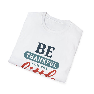 Be Thankful T-Shirt - Soft Unisex Tee