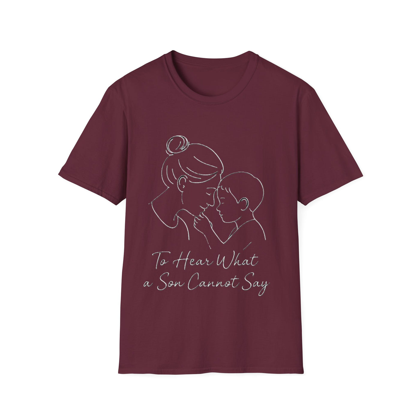 To Hear What A Son Cannot Say T-Shirt - Soft Women's Tee
