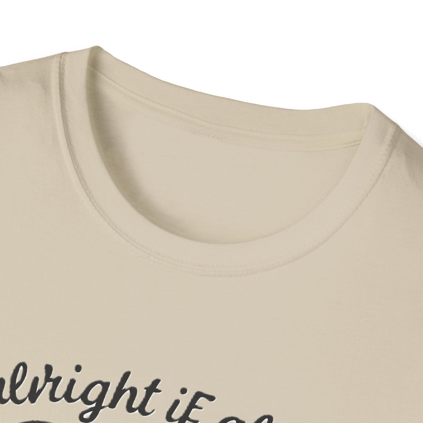 It's Alright T-Shirt - Soft Unisex Tee