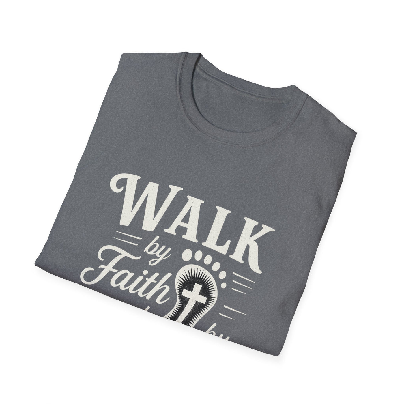 Walk by Faith not by  Sight T-Shirt - Soft Unisex Tee