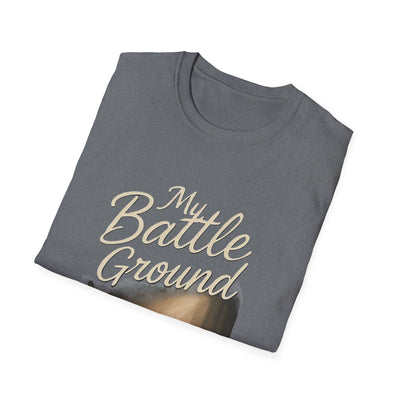 My Battle Ground T-Shirt - Soft Unisex Tee