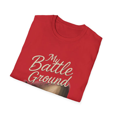 My Battle Ground T-Shirt - Soft Unisex Tee
