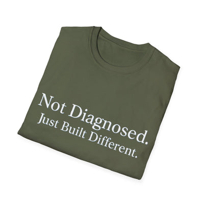 Not Diagnosed. Just Built Different T-Shirt - Soft Unisex Tee