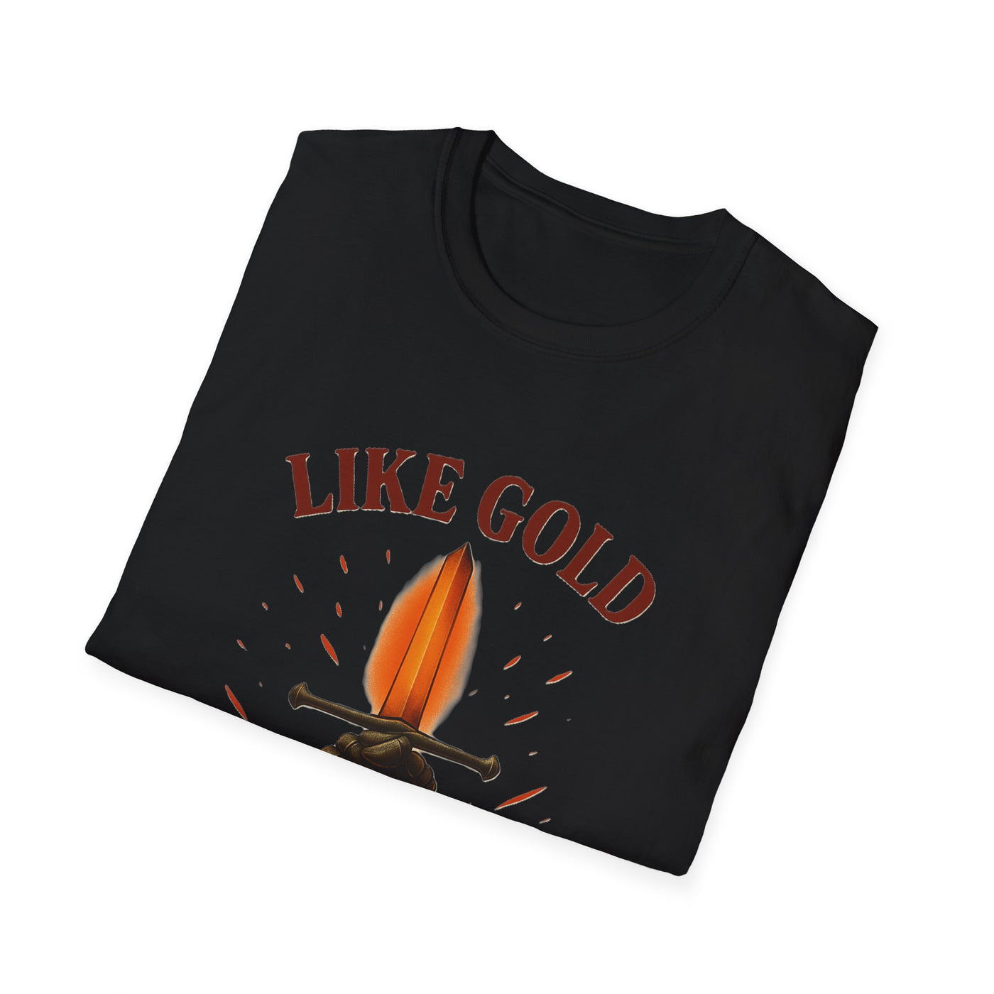 Like Gold, Tested By Fire T-Shirt - Soft Unisex Tee