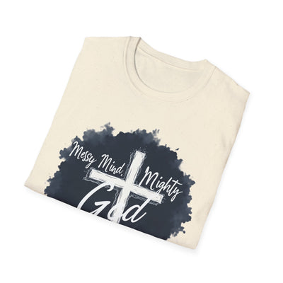 Messy Mind, Mighty God T-Shirt - Soft Unisex Tee