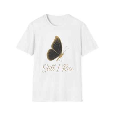 Still I Rise T-Shirt - Soft Unisex Tee, Mother's Day Gift, Cozy Layer, Comfort Wear