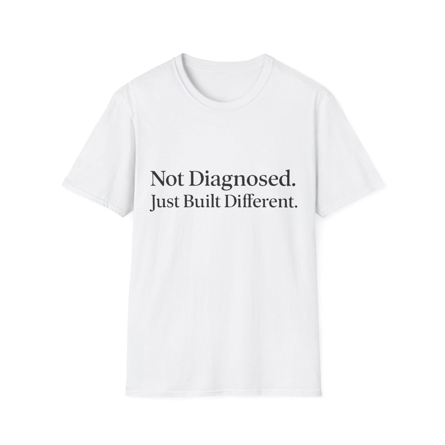 Not Diagnosed. Just Built Different T-Shirt |