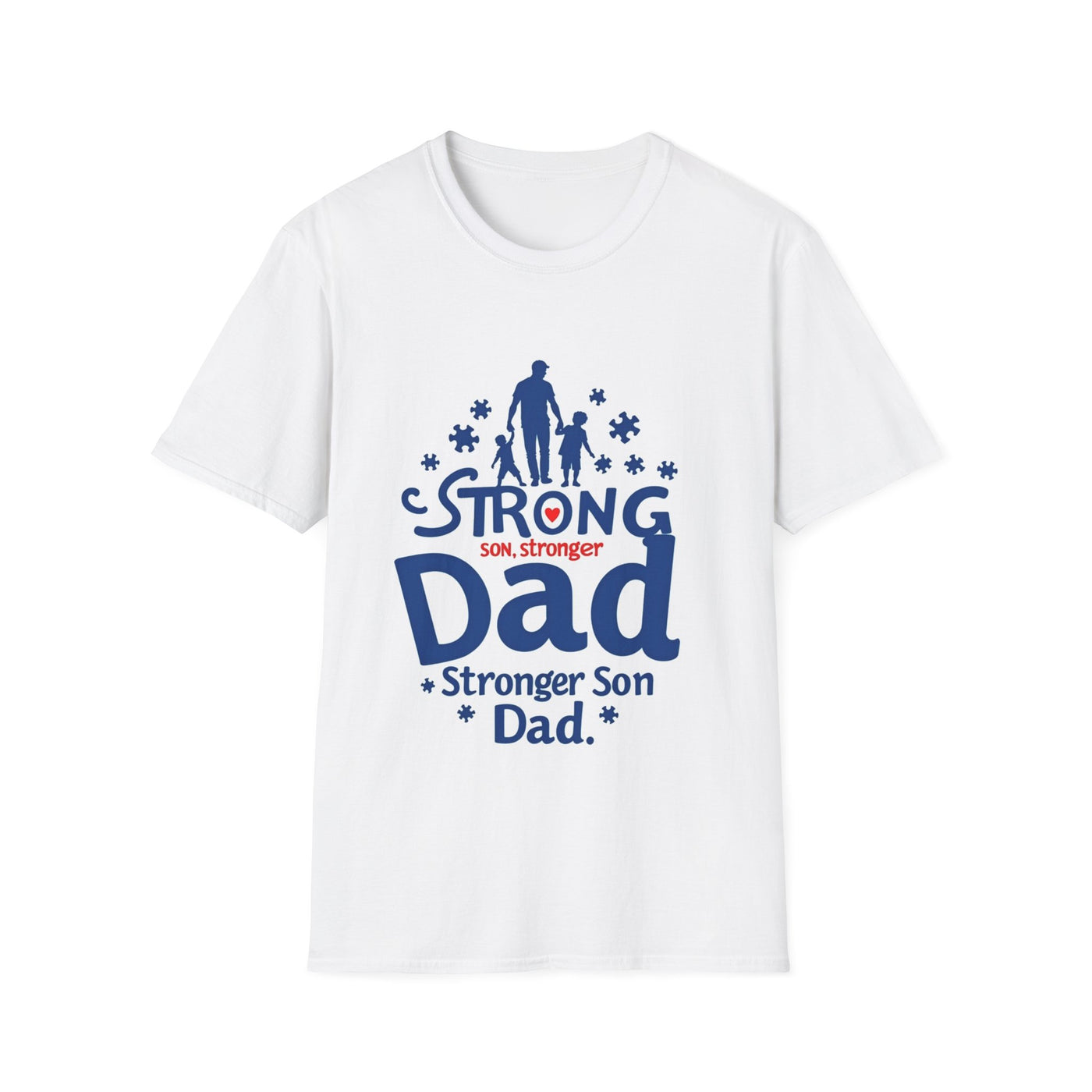 Strong Son, Stronger Dad T-Shirt - Soft Unisex Tee