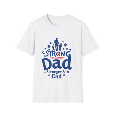 Strong Son, Stronger Dad T-Shirt - Soft Unisex Tee