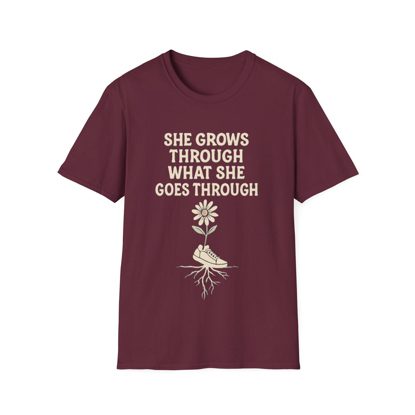 She Grows Through What She Goes Through T-Shirt - Soft Unisex Tee