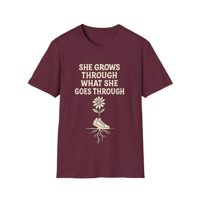 She Grows Through What She Goes Through T-Shirt - Soft Unisex Tee