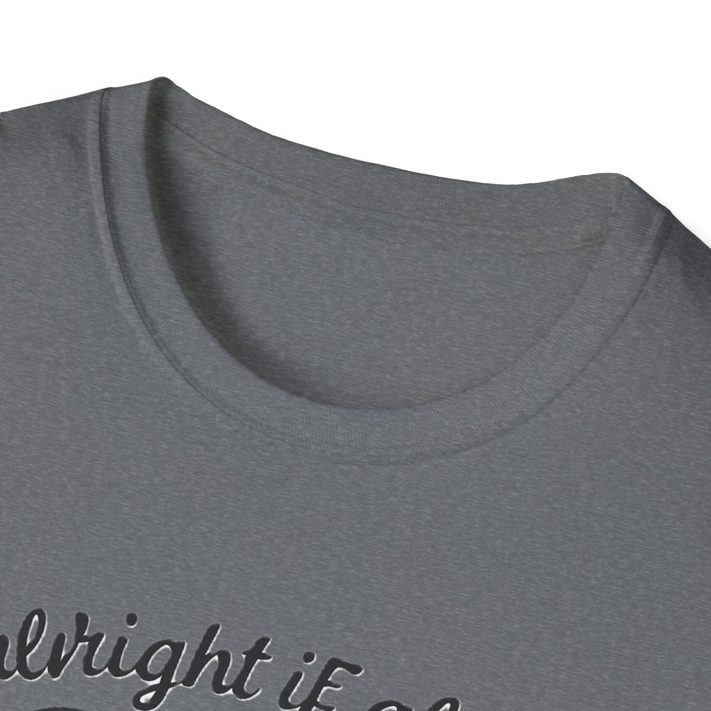 It's Alright T-Shirt - Soft Unisex Tee