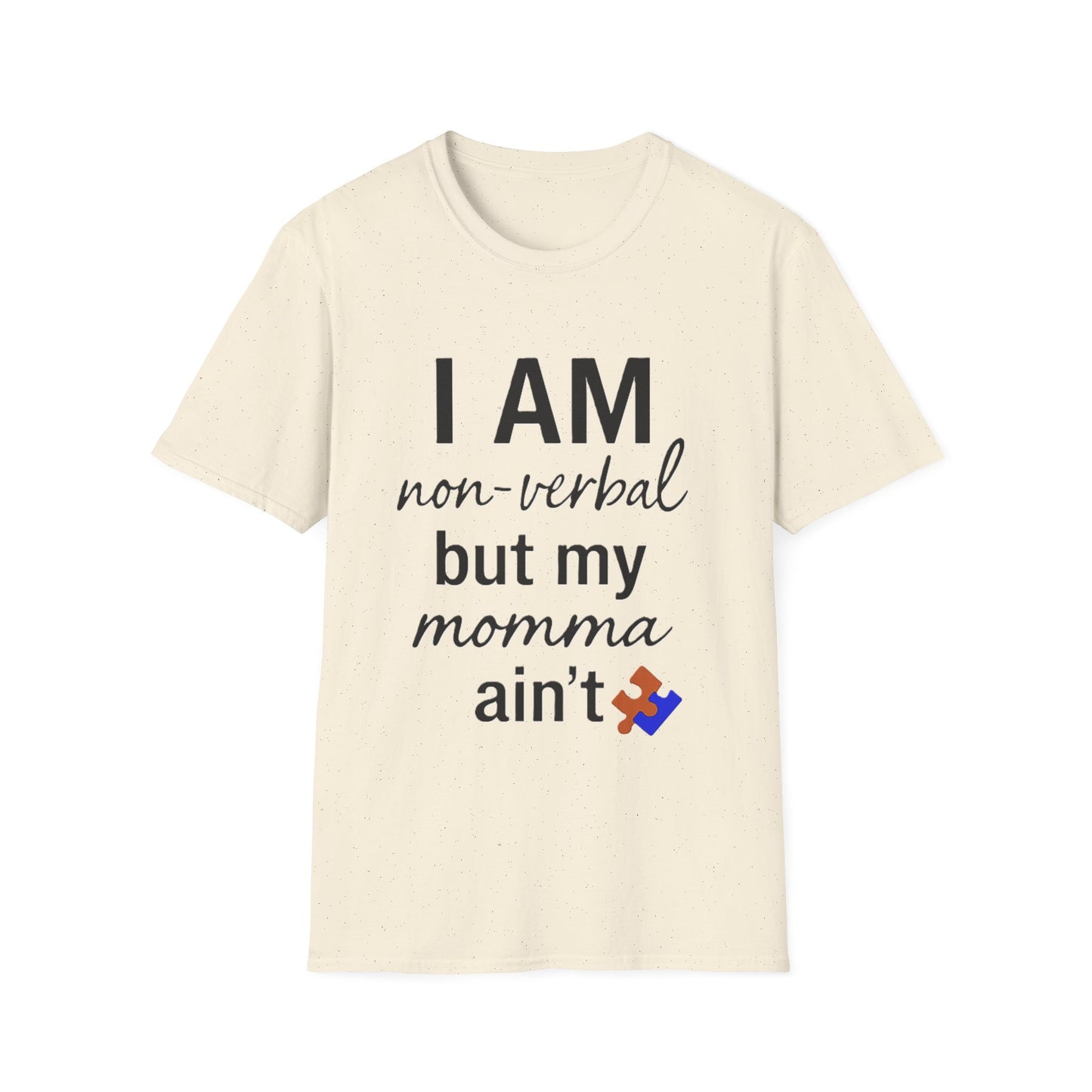 I Am Non-Verbal But My Momma Ain't Shirt – Proud Advocacy Apparel for Families of Non-Verbal Individuals