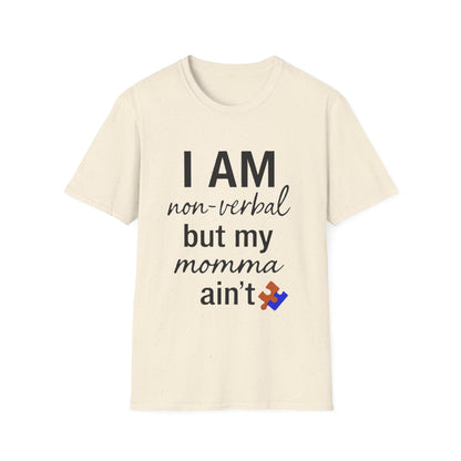 I Am Non-Verbal But My Momma Ain't Shirt – Proud Advocacy Apparel for Families of Non-Verbal Individuals