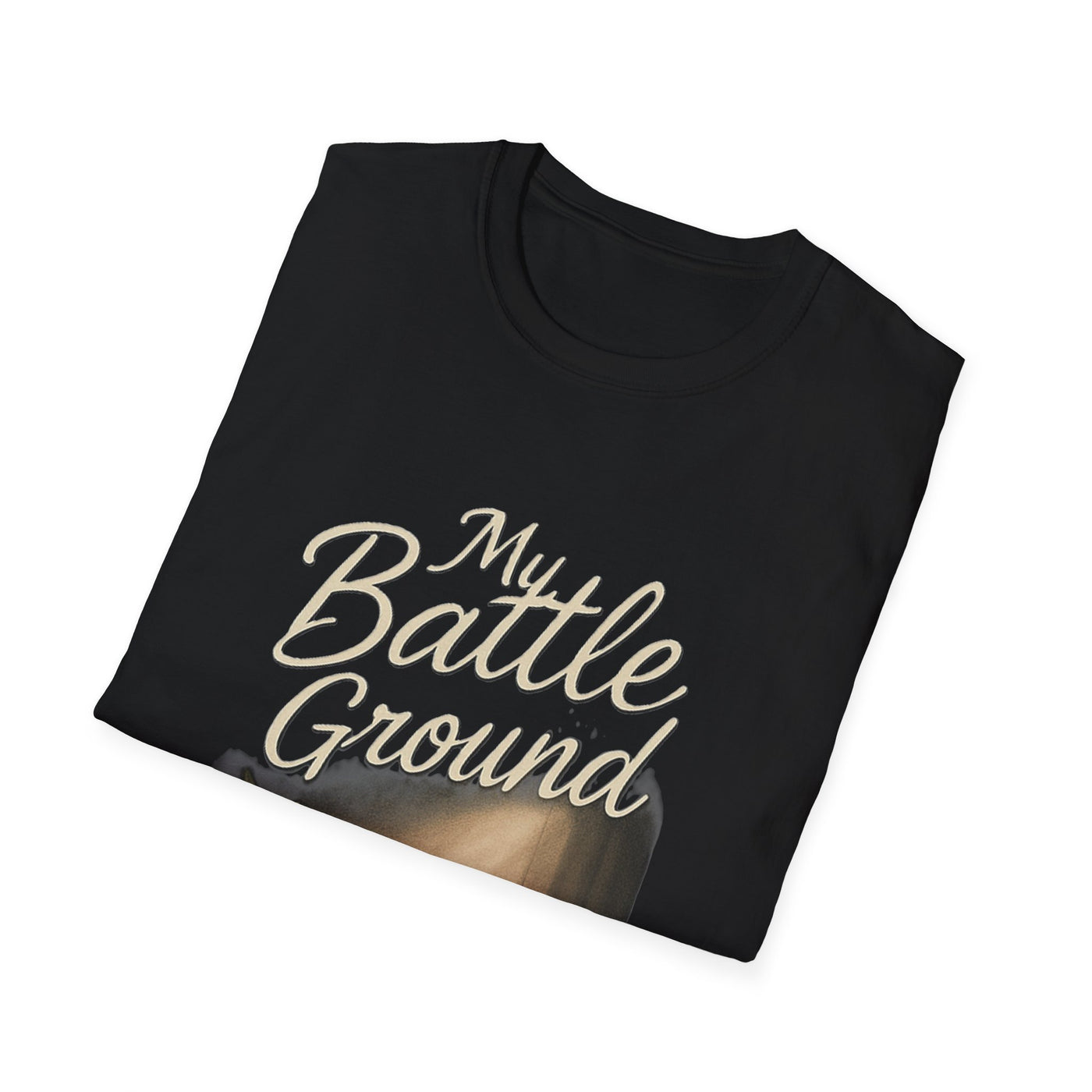 My Battle Ground T-Shirt - Soft Unisex Tee