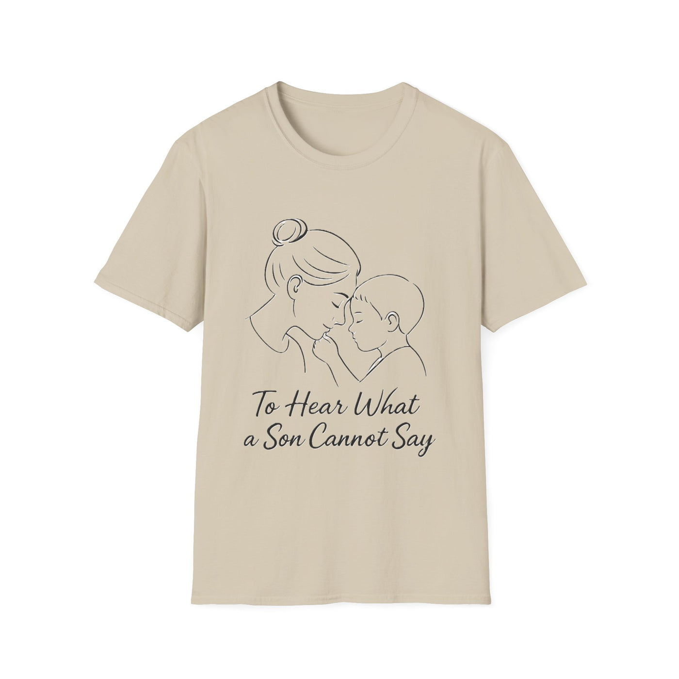 To Hear What A Son Cannot Say T-Shirt - Soft Women's Tee