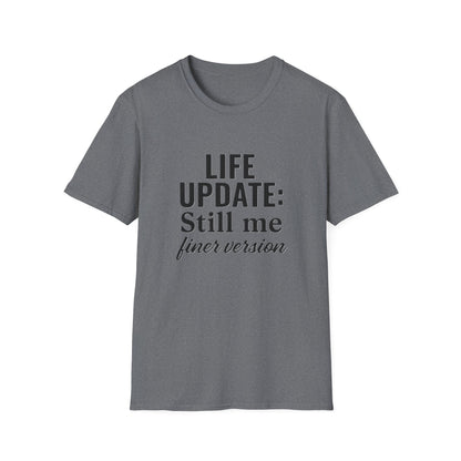Life Update Still Me T-Shirt – Funny Self Improvement Quote Minimalist Shirt