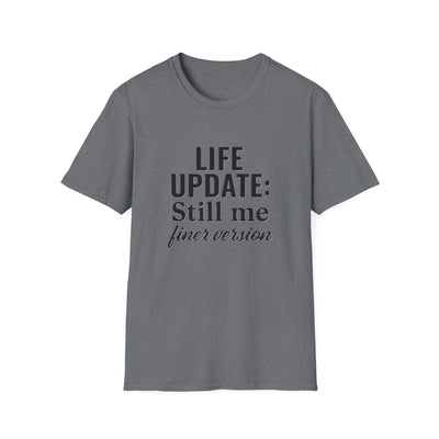Life Update: Still Me T-Shirt - Soft Unisex Tee