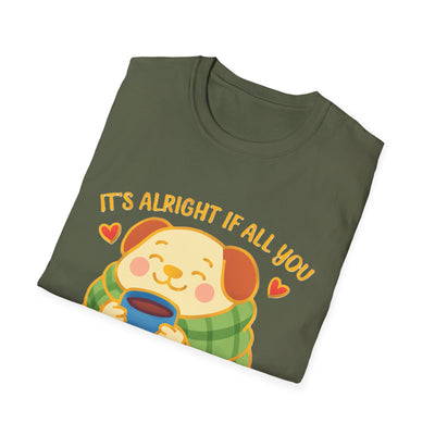It's Alright T-Shirt - Soft Unisex Tee