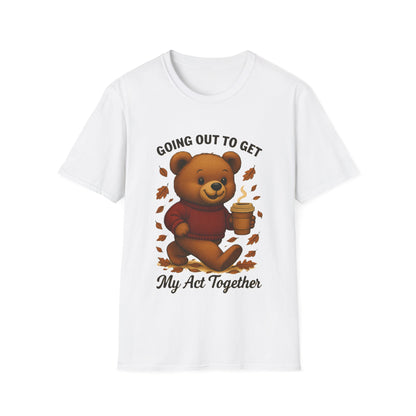 Going Out to Get My Act Together Shirt – Funny Cozy Bear Fall Graphic T-Shirt