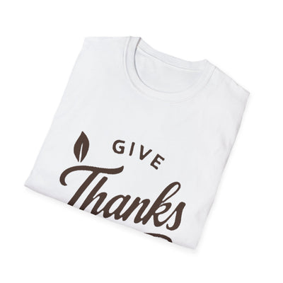 Give Thanks T-Shirt - Soft Unisex Tee