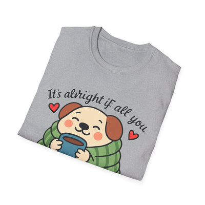 It's Alright T-Shirt - Soft Unisex Tee
