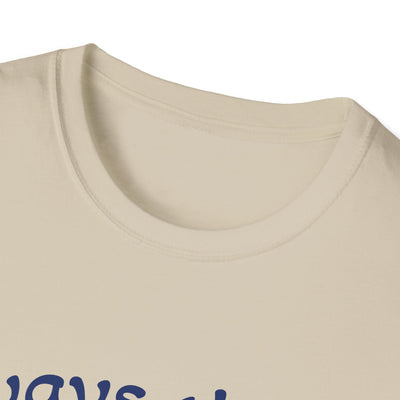 Always There T-Shirt - Soft Unisex Tee