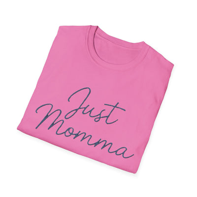 Just Momma T-Shirt - Soft Women's Tee