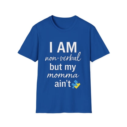I Am Non-Verbal But My Momma Ain't Shirt – Proud Advocacy Apparel for Families of Non-Verbal Individuals