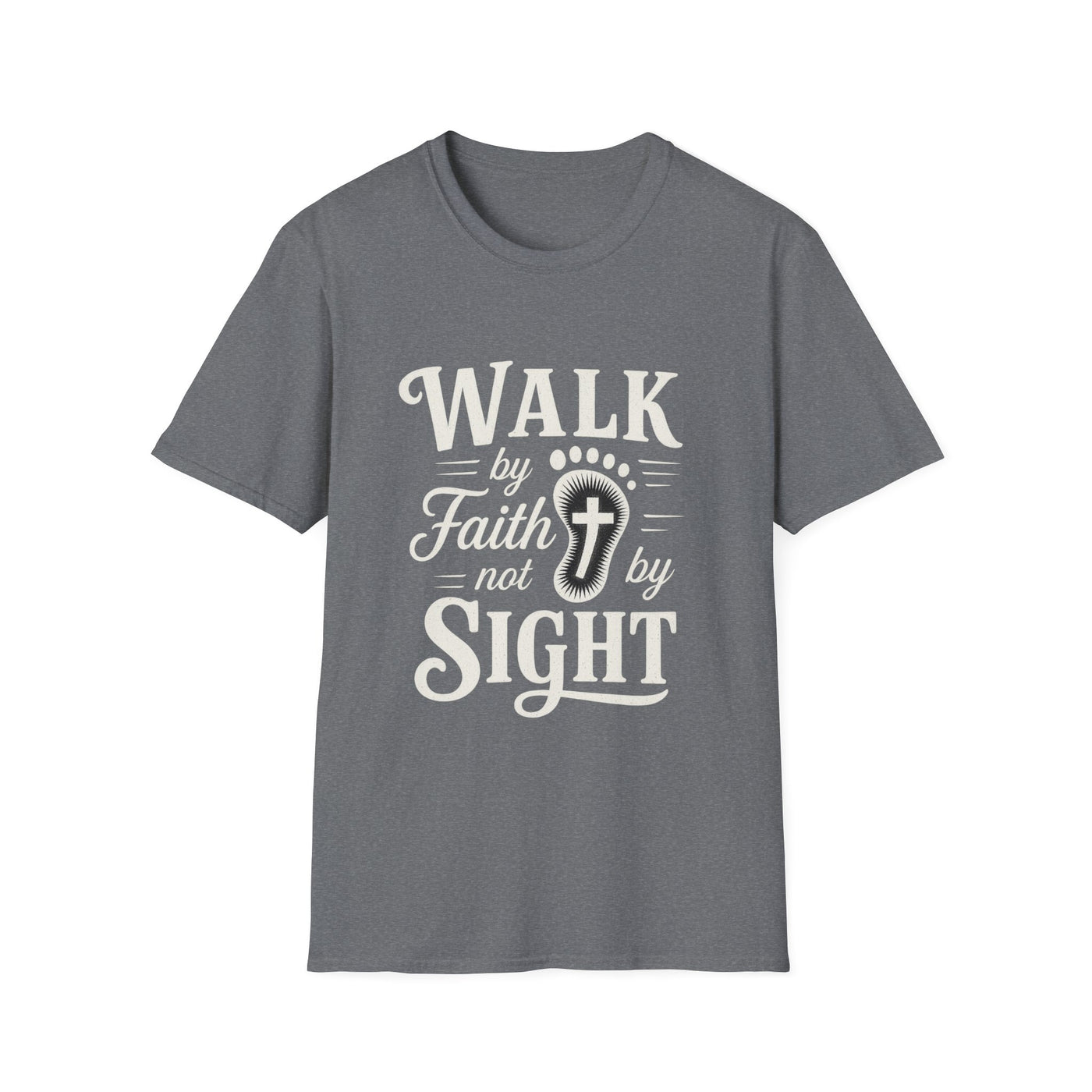 Walk by Faith not by  Sight T-Shirt - Soft Unisex Tee