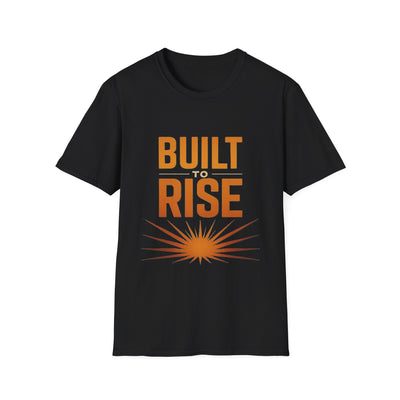 Built To Rise T-Shirt - Soft Unisex Tee