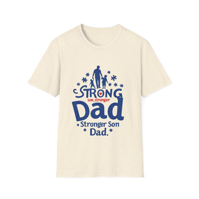 Strong Son, Stronger Dad T-Shirt - Soft Unisex Tee