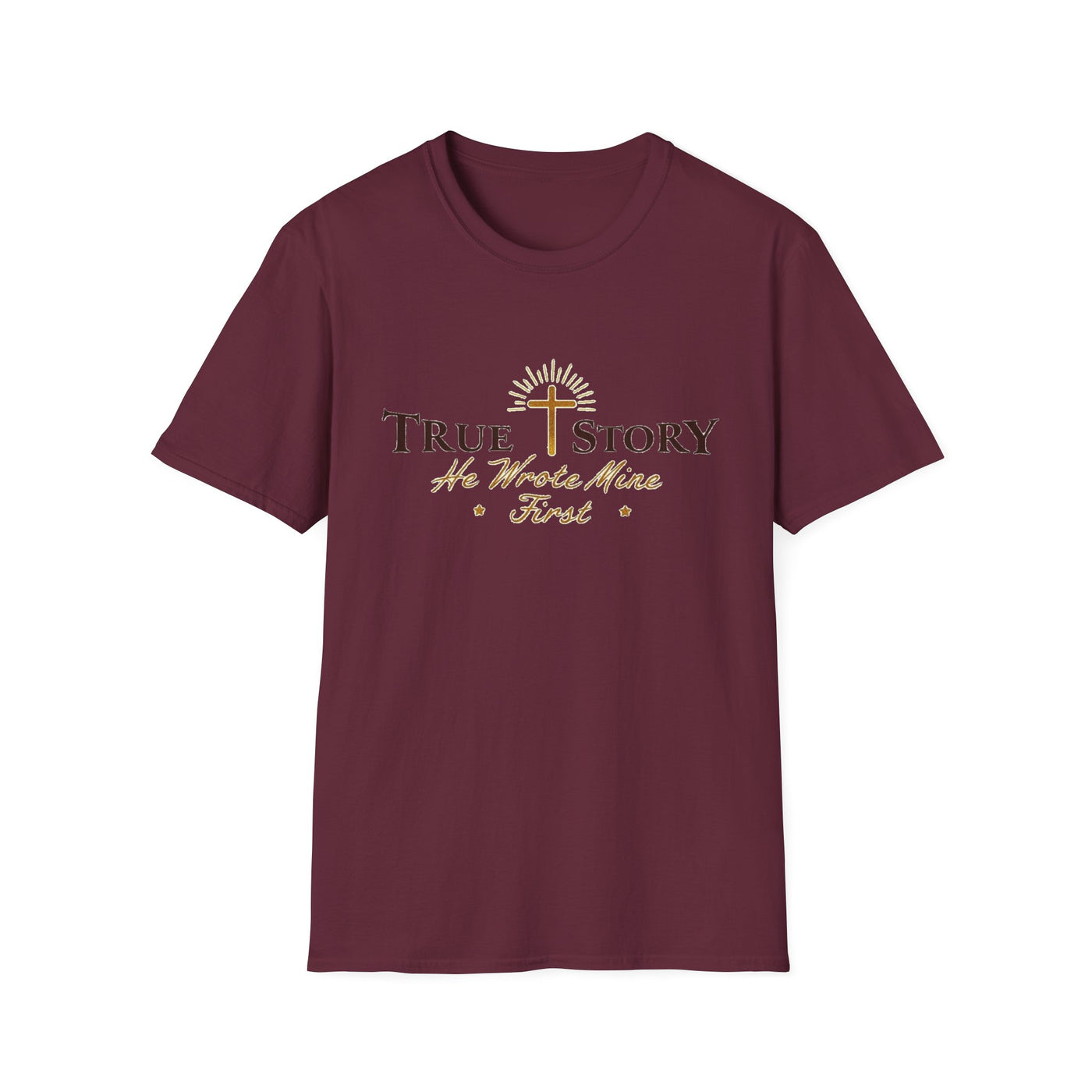 True Story, He wrote mine First T-Shirt - Soft Unisex Tee