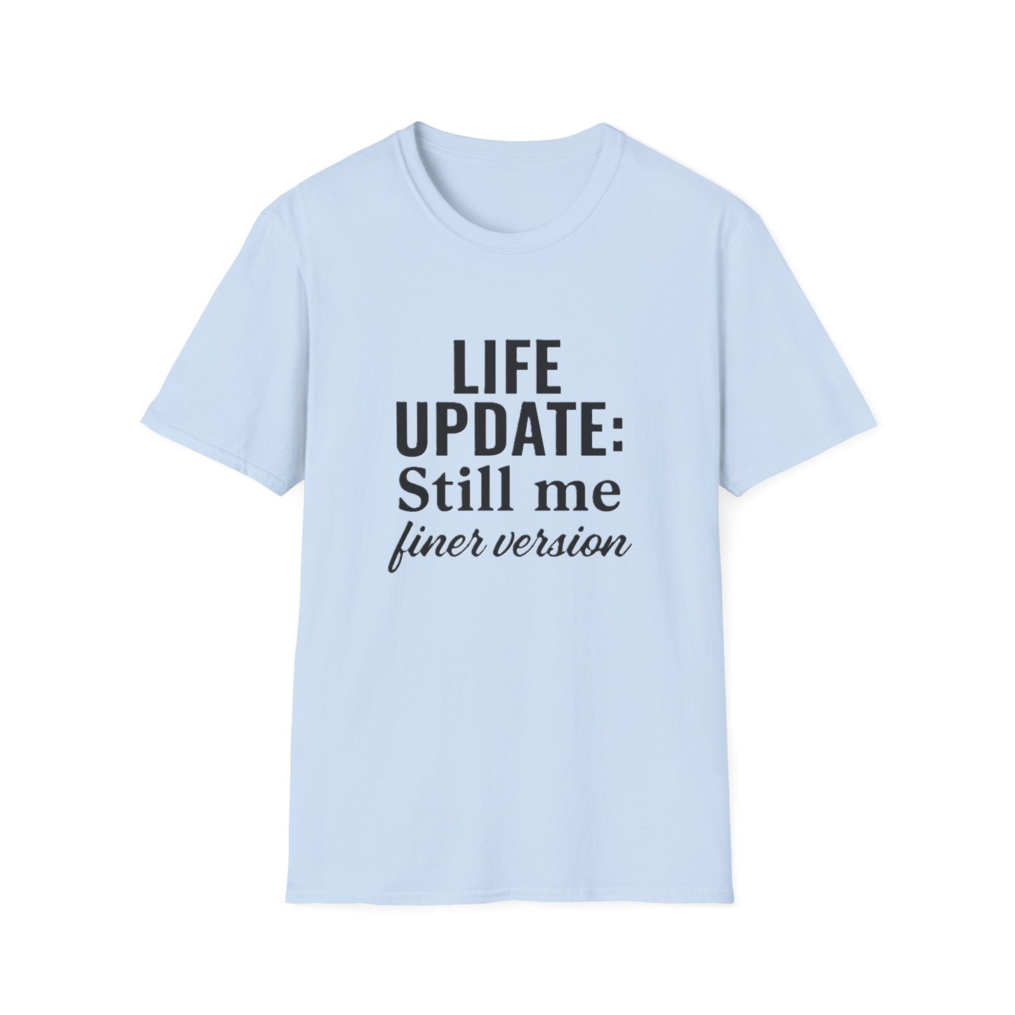 Life Update Still Me T-Shirt – Funny Self Improvement Quote Minimalist Shirt