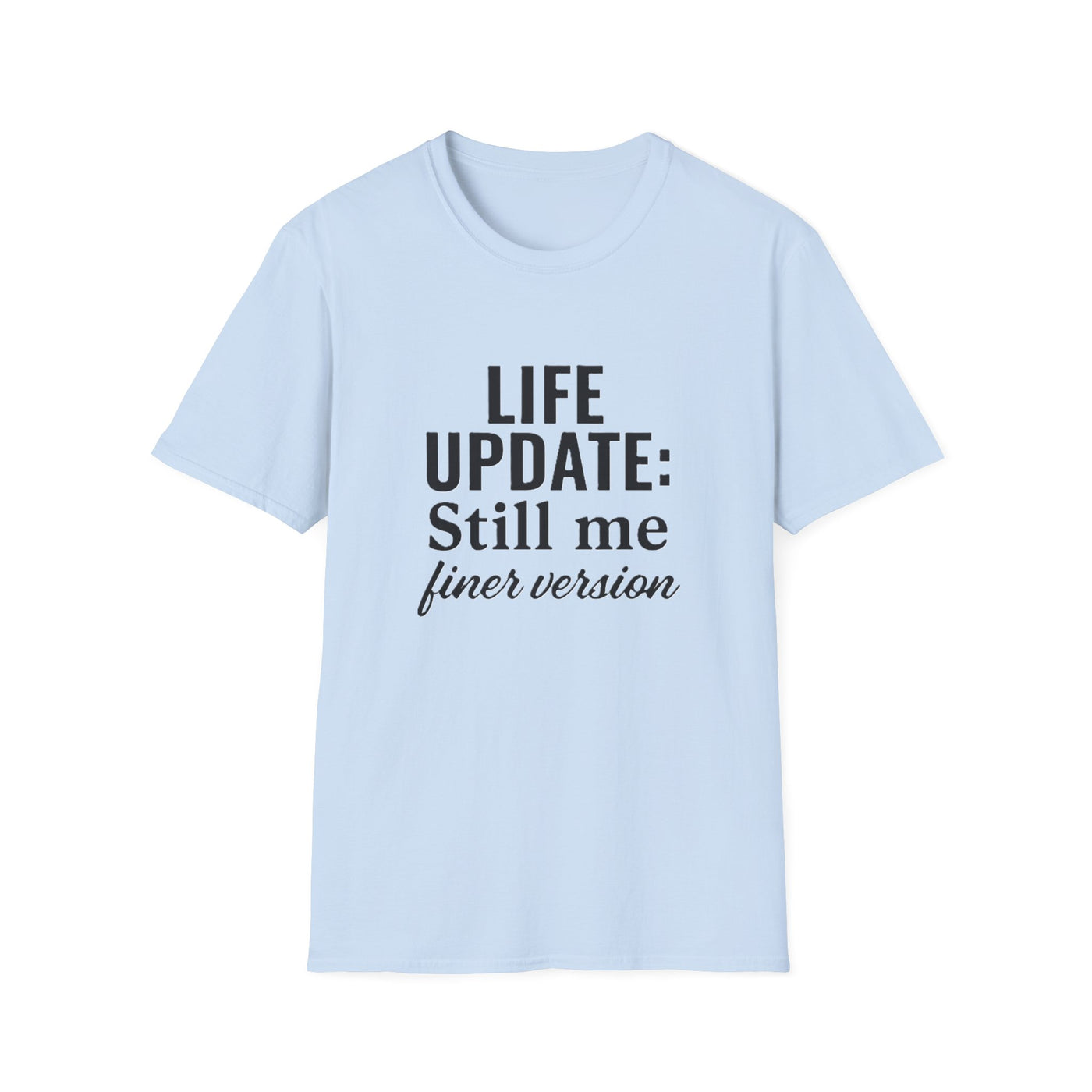 Life Update: Still Me T-Shirt - Soft Unisex Tee