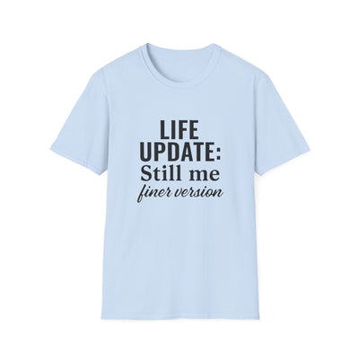 Life Update: Still Me T-Shirt - Soft Unisex Tee