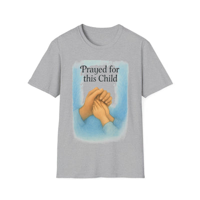 Prayed for this Child T-Shirt - Soft Unisex Tee