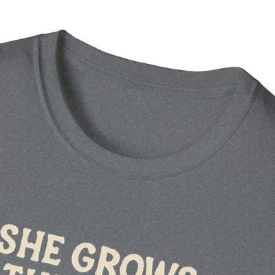 She Grows Through What She Goes Through T-Shirt - Soft Unisex Tee